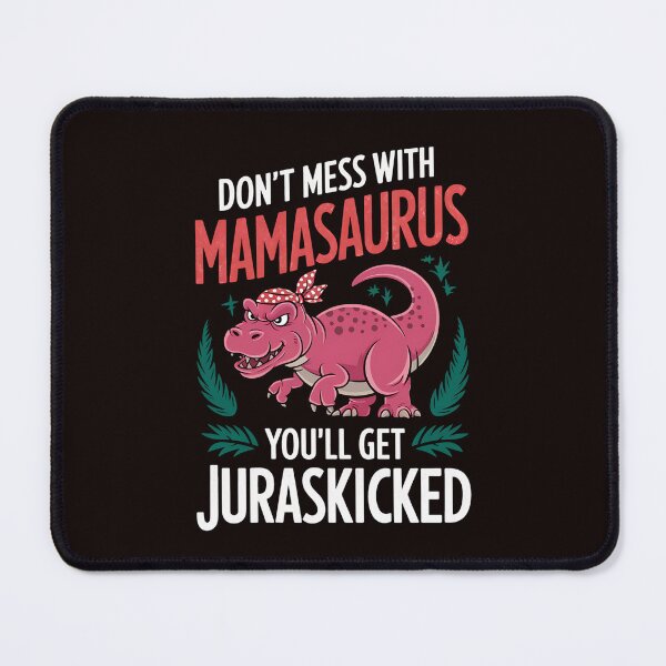 Item preview, Dont Mess With Mamasaurus Jurasskicked Mom designed and sold by MAKOPOKOShop.