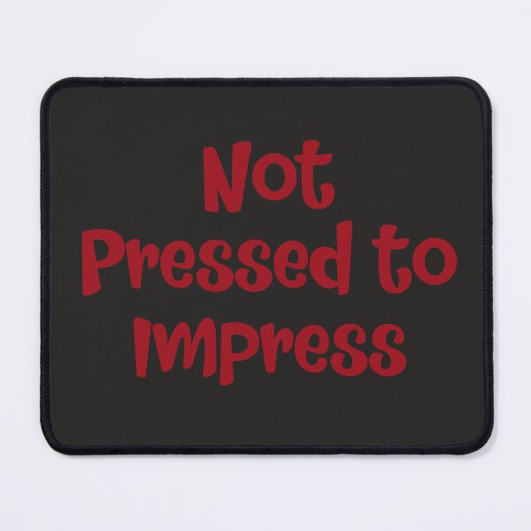 Item preview, Not pressed To Impress Tshirts designed and sold by Shevonda Thomas.