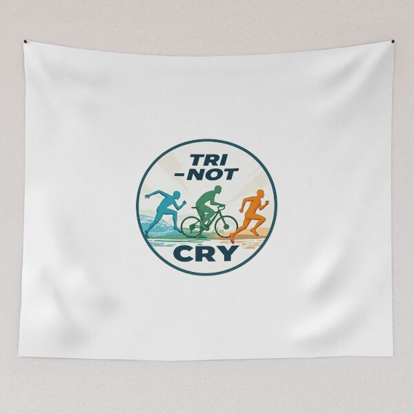 Item preview, TRI NOT CRY – Triathlon Motivation Design designed and sold by Triathlongram.