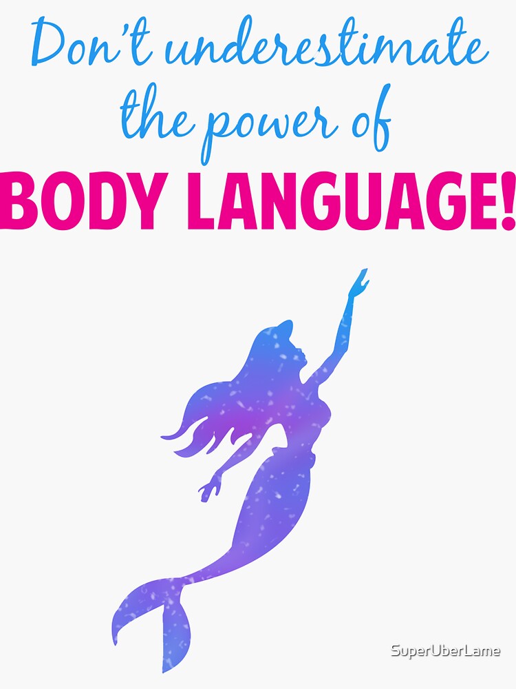 don-t-underestimate-the-power-of-body-language-sticker-for-sale-by