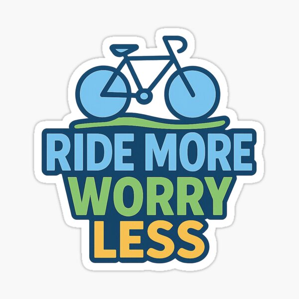 Item preview, Ride More Worry Less Cycling Motivation Design designed and sold by VibeNest.