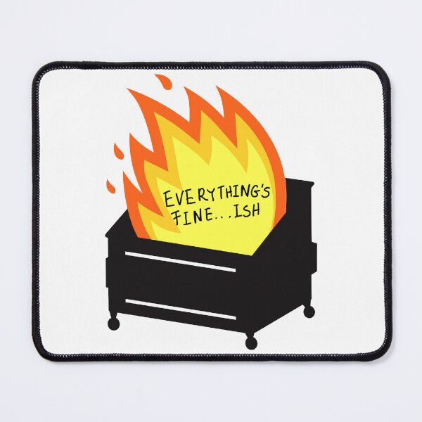 Item preview, Dumpster Funny Fire Everything's Is Fine designed and sold by Playful Strokes pom@pom.