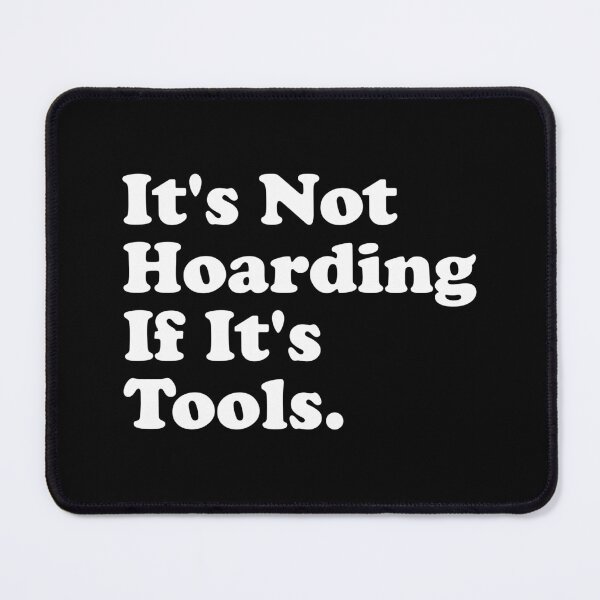 Item preview, It's Not Hoarding If It's Tools designed and sold by xhearalisa.