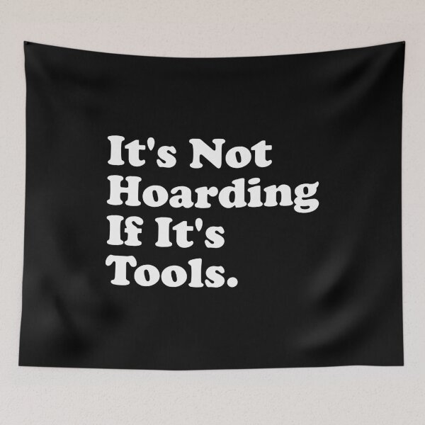 Item preview, It's Not Hoarding If It's Tools designed and sold by xhearalisa.