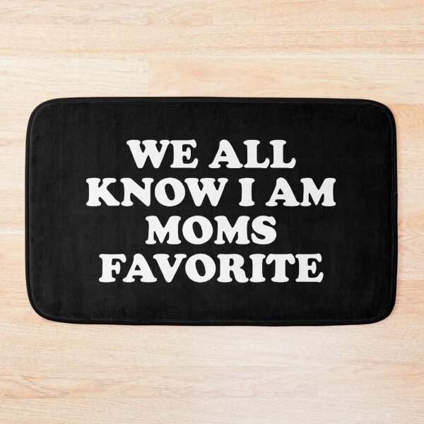 Item preview, We All Know I am Moms Favorite designed and sold by xhearalisa.