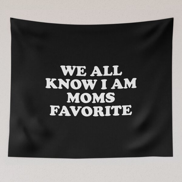 Item preview, We All Know I am Moms Favorite designed and sold by xhearalisa.