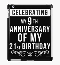 - Funny 30th Birthday Gift, Celebrating My 9th Anniversary Of My 21st Birthday - 30th Birthday Gift iPad Case/Skin