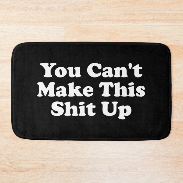 Item preview, You Can't Make This Shit Up designed and sold by xhearalisa.