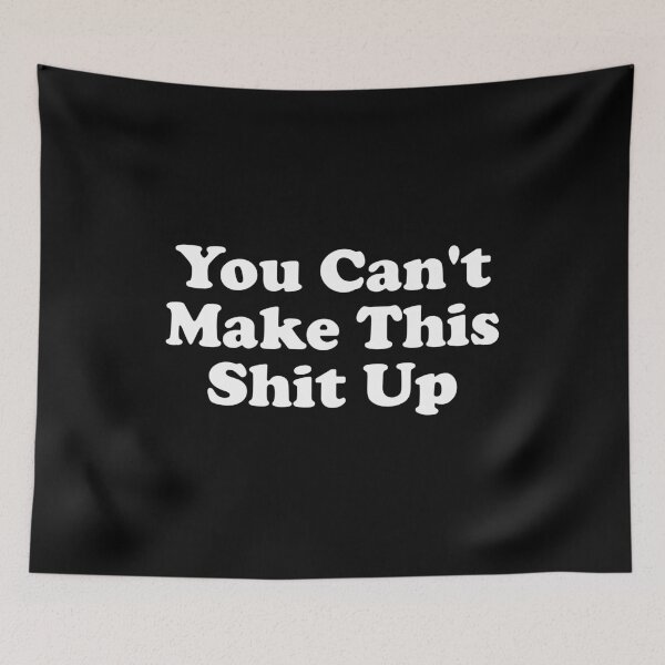 Item preview, You Can't Make This Shit Up designed and sold by xhearalisa.