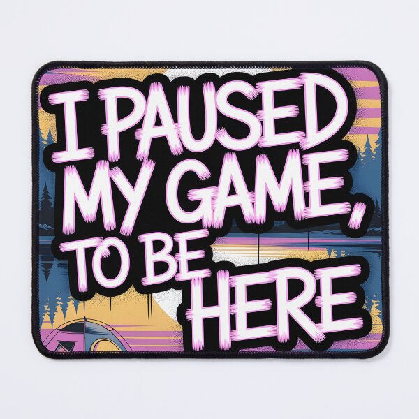 Item preview, I paused my game, to be here - camping designed and sold by BohoShopHU.