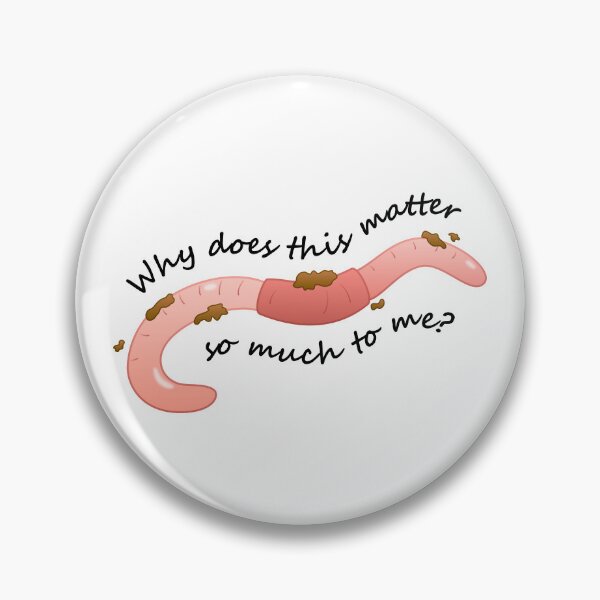 Item preview, Worm Food (Why Does This Matter)(Black Text) designed and sold by libertyp1006.