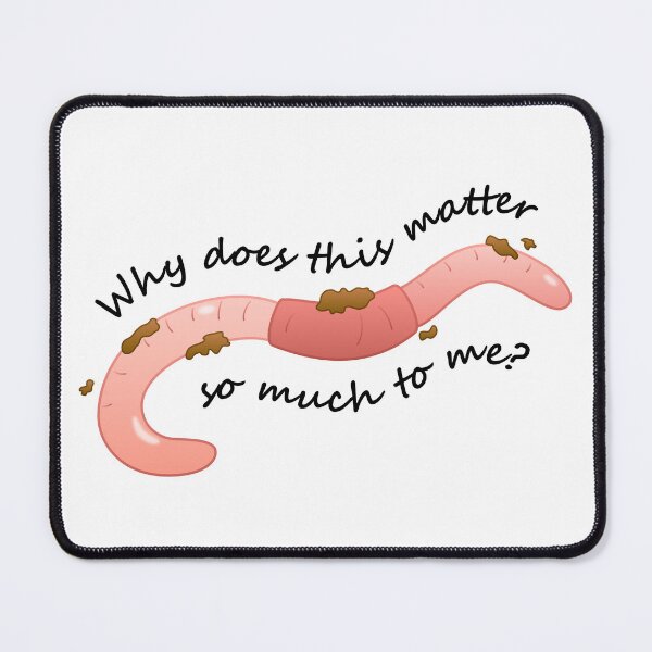 Item preview, Worm Food (Why Does This Matter)(Black Text) designed and sold by libertyp1006.