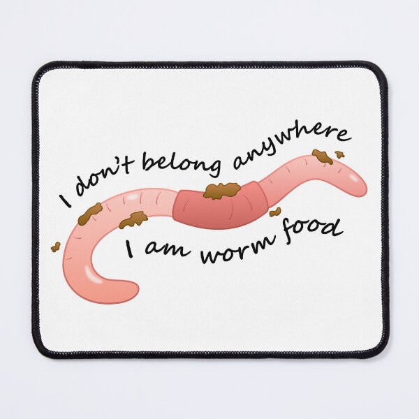 Item preview, Worm Food (I Don't Belong Anywhere)(Black Text) designed and sold by libertyp1006.