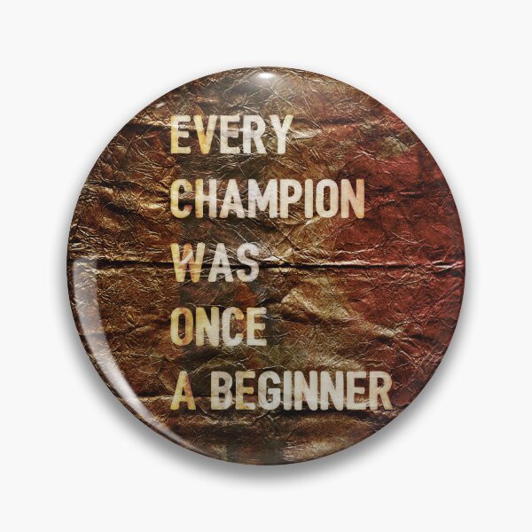 Item preview, Every Champion Was Once A beginner , Motivational Text Art designed and sold by NickDedidis.