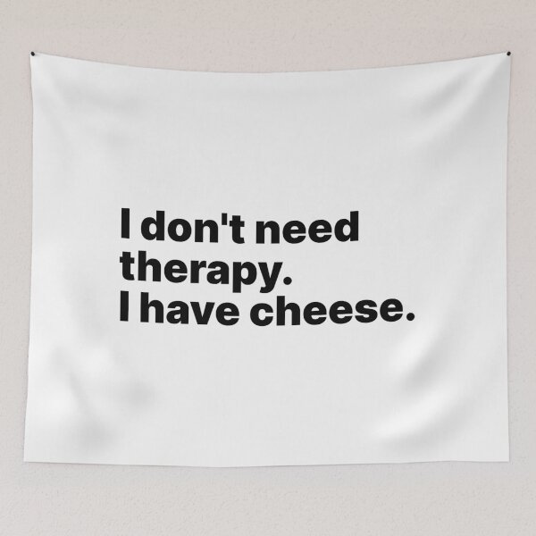 Item preview, I don't need therapy. I have cheese | Black text designed and sold by ThingsOnTees.