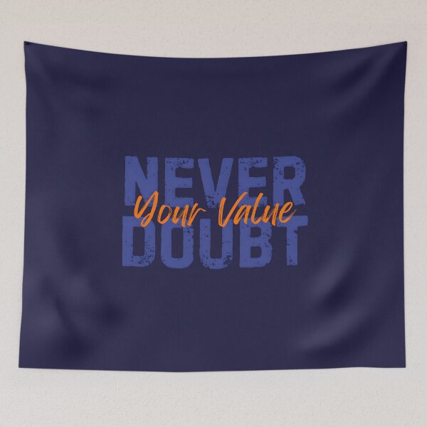 Item preview, NEVER DOUBT YOUR VALUE designed and sold by ArunDandiboina.