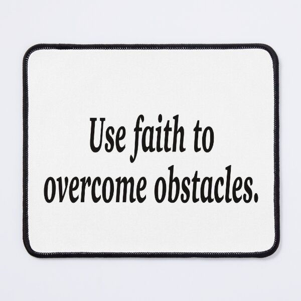 Item preview, Use faith to overcome obstacles. designed and sold by fanzen69.