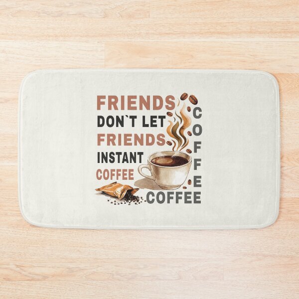 Item preview, Friends Don’t Let Friends Drink Instant Coffee – Funny Coffee Snob Design designed and sold by Verycutethings.