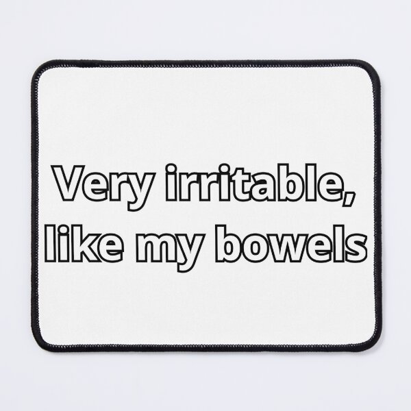 Item preview, Very irritable just like my bowels designed and sold by KeelinX.