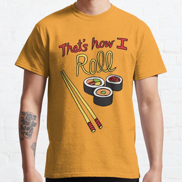 That's How I Roll Classic T-Shirt