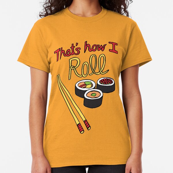 That's How I Roll Classic T-Shirt