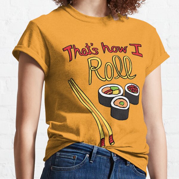 That's How I Roll Classic T-Shirt