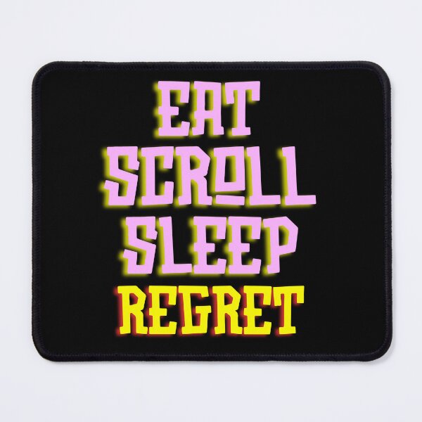 Item preview, Eat Scroll Sleep Regret designed and sold by tshirts.click.