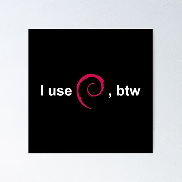 Item preview, I Use Debian, BTW – Funny Linux Meme for Devs designed and sold by pizzapiano.