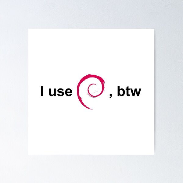 Item preview, I Use Debian, BTW – Funny Linux Meme for Devs and Nerds designed and sold by pizzapiano.