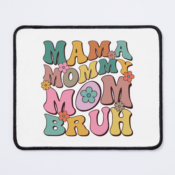 Item preview, Mama Mommy Mom Bruh, Stages of mom names From ma to bruh designed and sold by graphic-genie.