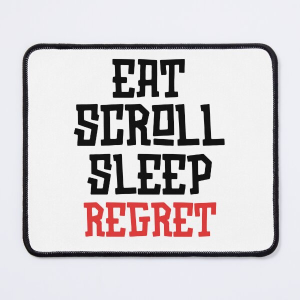 Item preview, Eat Scroll Sleep Regret designed and sold by tshirts.click.