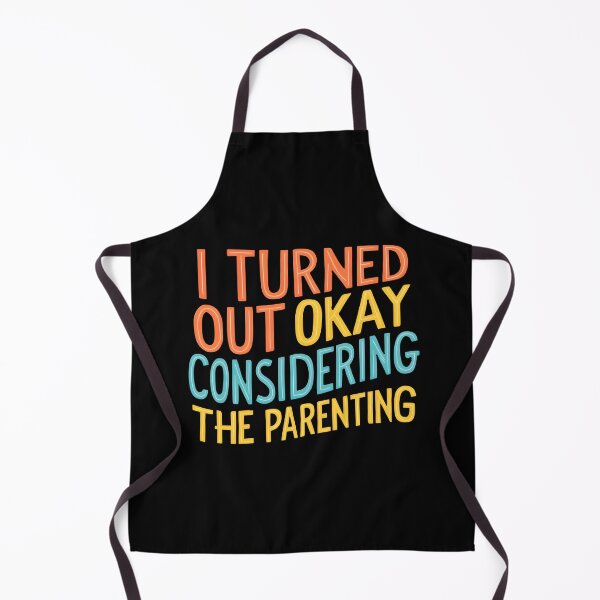 Item preview, Sarcastic I Turned Out Okay Considering The Parenting designed and sold by Zayavca.