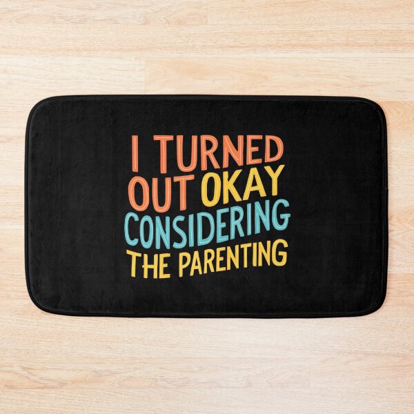 Item preview, Sarcastic I Turned Out Okay Considering The Parenting designed and sold by Zayavca.