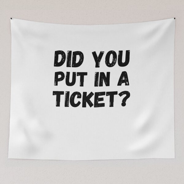 Item preview, Did you put a ticket? in funny IT software worker designed and sold by snowry.