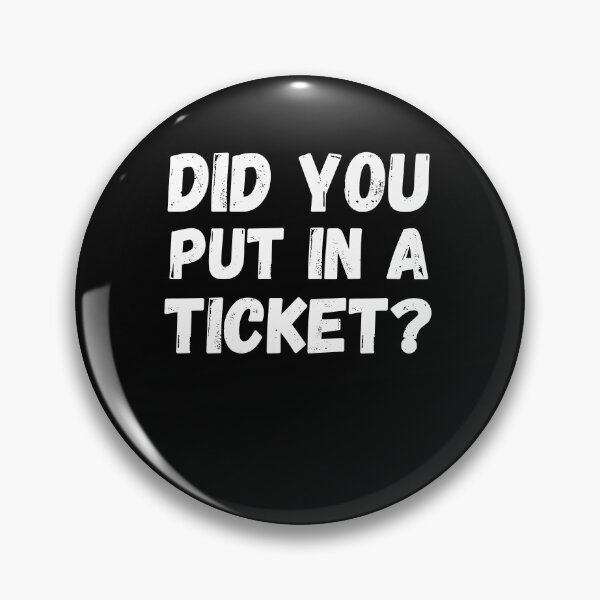 Item preview, Did you put a ticket? in funny tech support designed and sold by snowry.