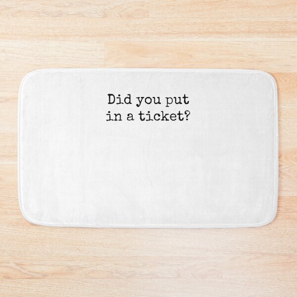 Item preview, Did you put a ticket? in funny tech support helpdesk humor designed and sold by snowry.