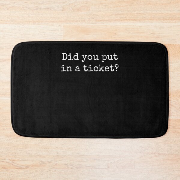 Item preview, Did you put a ticket? in funny helpdesk tech support humor designed and sold by snowry.