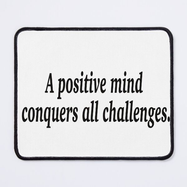 Item preview, A positive mind conquer all challenges. designed and sold by fanzen69.