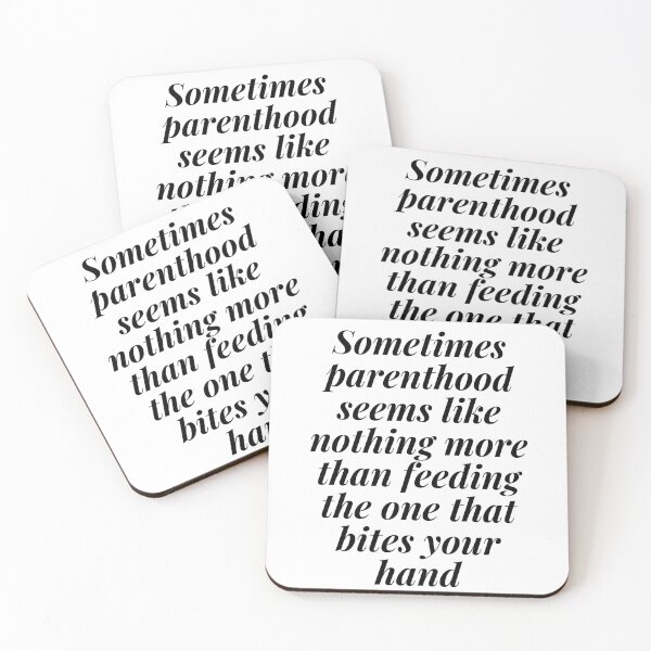 Item preview, Sometimes Parenthood Seems Like Nothing More than Feeding The Ones That Bites Your Hand designed and sold by Megaera8.