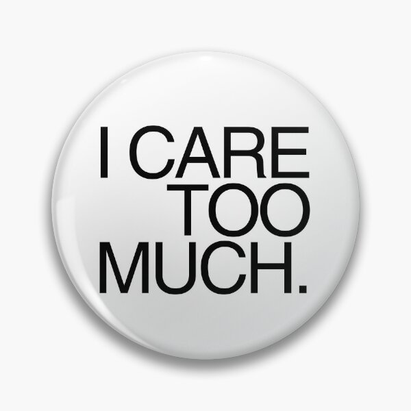 Item preview, Warning: I care too much. designed and sold by Starving  Artist.