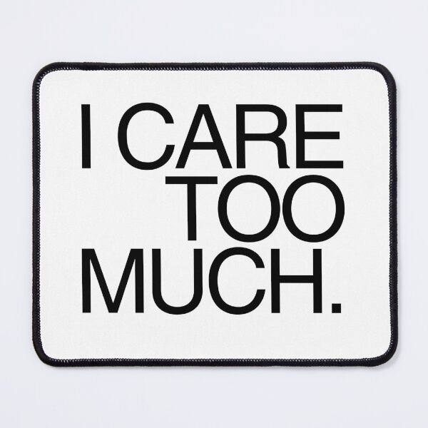 Item preview, Warning: I care too much. designed and sold by Starving  Artist.