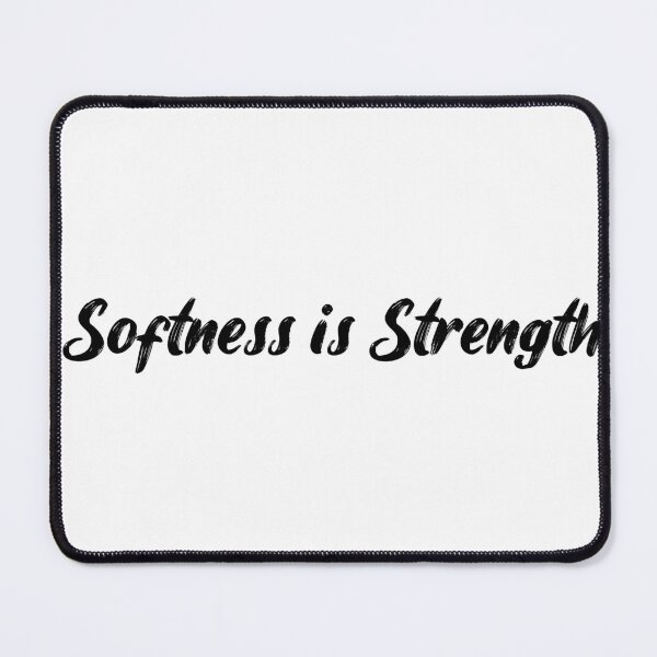 Item preview, Softness is Strength designed and sold by Ninjacatoff.