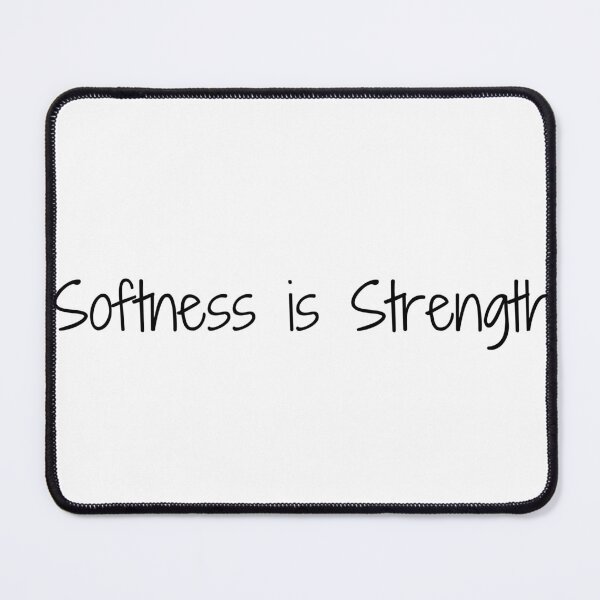 Item preview, Softness is Strength designed and sold by Ninjacatoff.