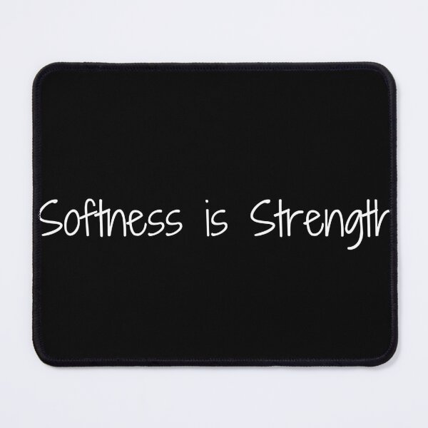 Item preview, Softness is Strength designed and sold by Ninjacatoff.