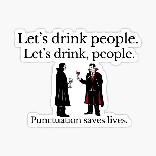 Item preview, Let’s Drink, People – Funny Vampire Punctuation Grammar Joke (black text) designed and sold by TenkaTees.