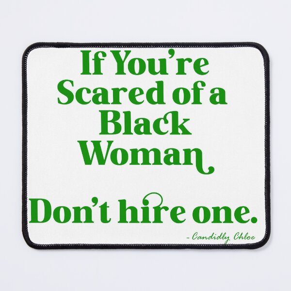 Item preview, If You're Scared of A Black Woman (Light Green) designed and sold by @Candidly_Chloe.