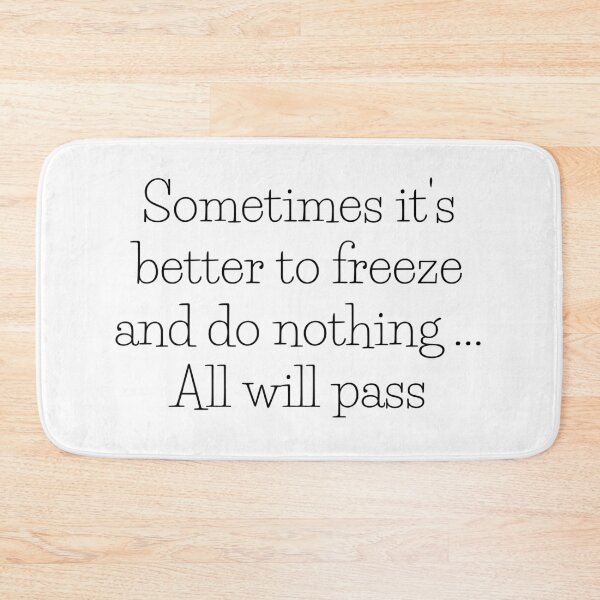 Item preview, Sometimes it's better to freeze and do nothing... All will pass.   designed and sold by Megaera8.