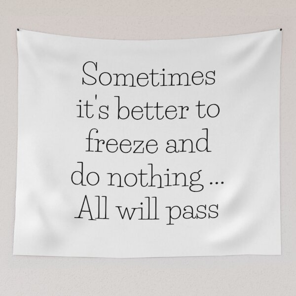 Item preview, Sometimes it's better to freeze and do nothing... All will pass.   designed and sold by Megaera8.