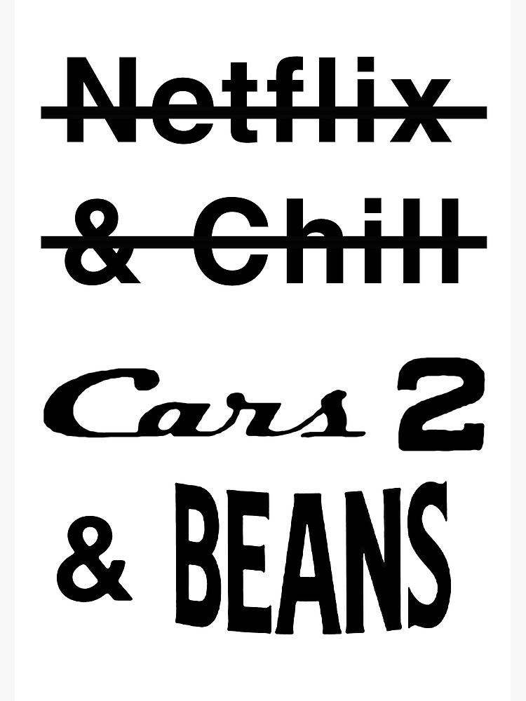 Cars 2 and Beans