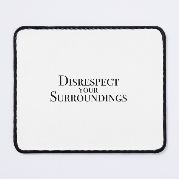 Item preview, Disrespect your Surroundings  designed and sold by Chelsieie.